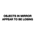 Objects in Mirror Appear to be Losing Car Mirror Decal